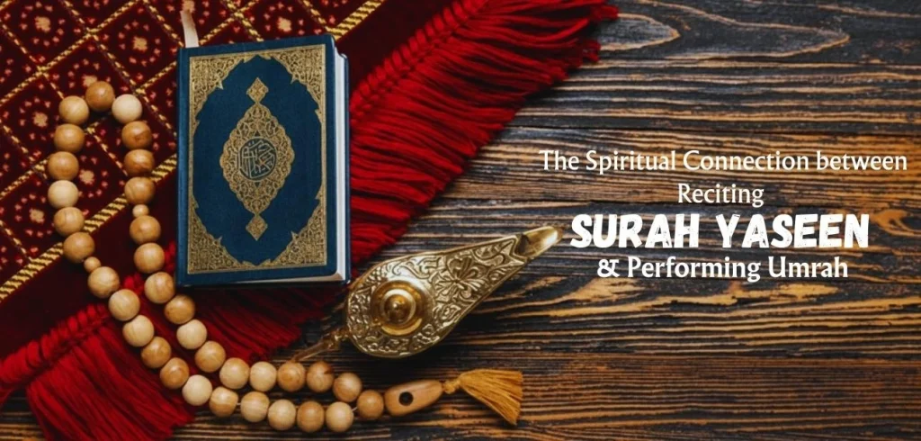 Spiritual Connection between Reciting Surah Yaseen and Performing Umrah 1 Spiritual Connection between Reciting Surah Yaseen and Performing Umrah